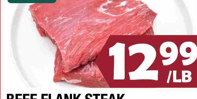 FRESH BEEF FLANK STEAK 上等炒牛肉 $12.99/LB