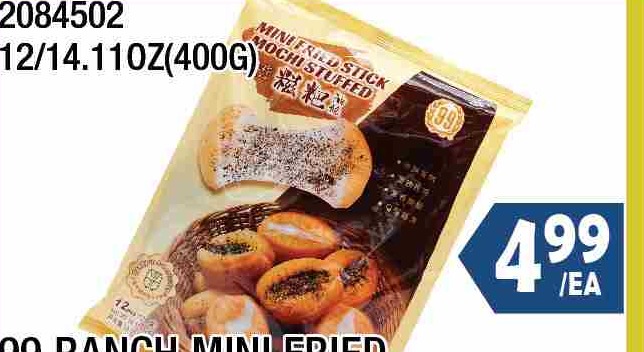 99 RANCH MINI FRIED STICK MOCHI STUFFED 12/14.11OZ(400G) 99 RANCH迷你慈粑油條 $4.99/EA