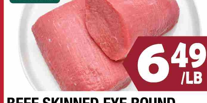 FRESH BEEF SKINNED EYE ROUND 牛眼肉 $6.49/LB