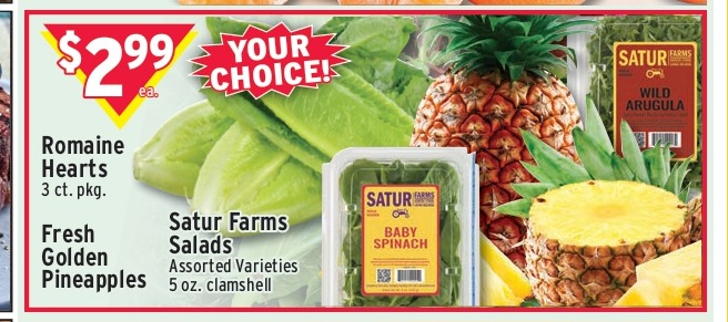 Romaine Hearts / Fresh Golden Pineapples / Satur Farms Salads (Your Choice)